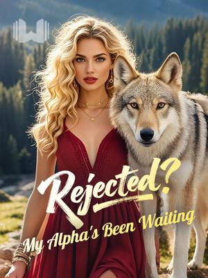 Rejected? My Alpha's Been Waiting