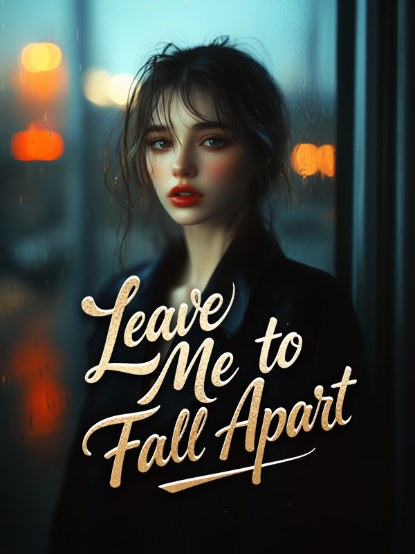 Leave Me to Fall Apart