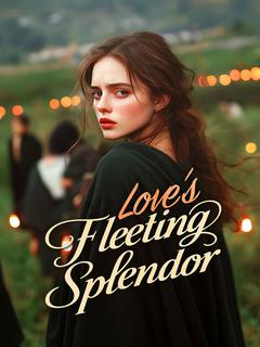 Love's Fleeting Splendor