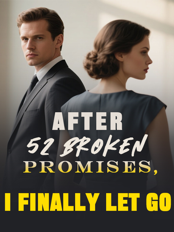 After 52 Broken Promises, I Finally Let Go