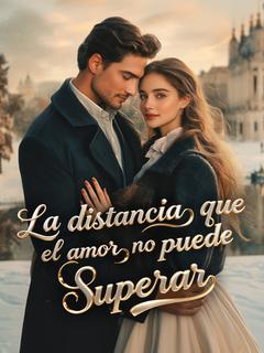 La distancia que el amor no puede superar