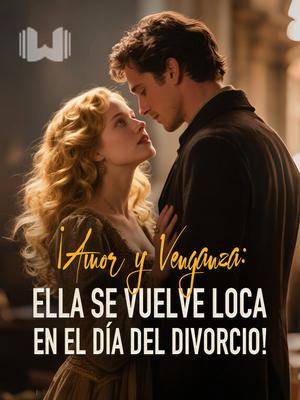 ¡Amor y Venganza: Ella se vuelve loca en el Día del Divorcio!
