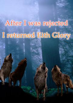 After I Was Rejected,i Returned With Glory