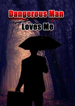Dangerous Man Loves me