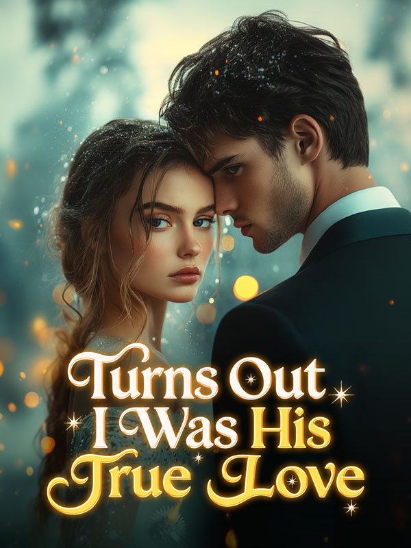 Turns Out I Was His True Love