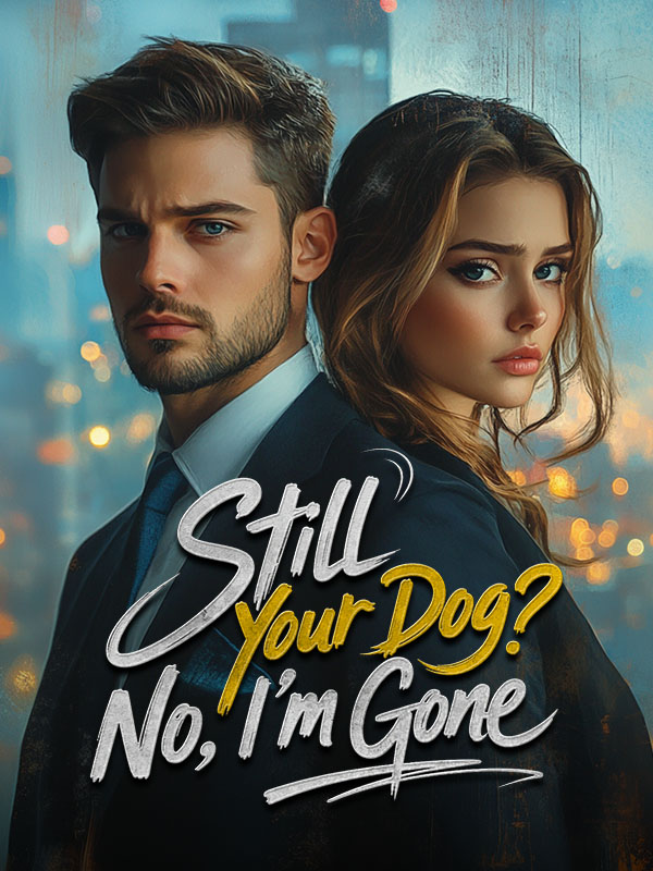 Still Your Dog? No, I'm Gone