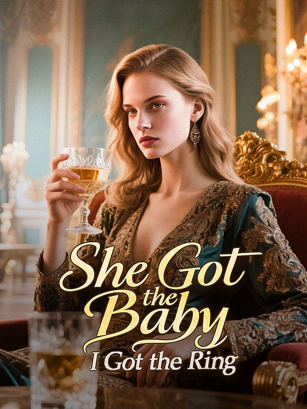 She Got the Baby, I Got the Ring