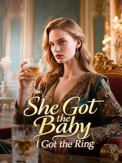 She Got the Baby, I Got the Ring