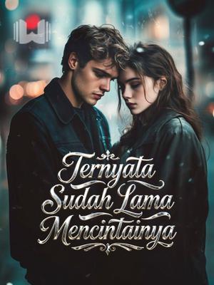 Ternyata Sudah Lama Mencintainya