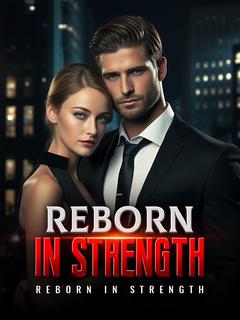 Reborn in Strength