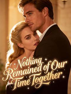 Nothing Remained of Our Time Together