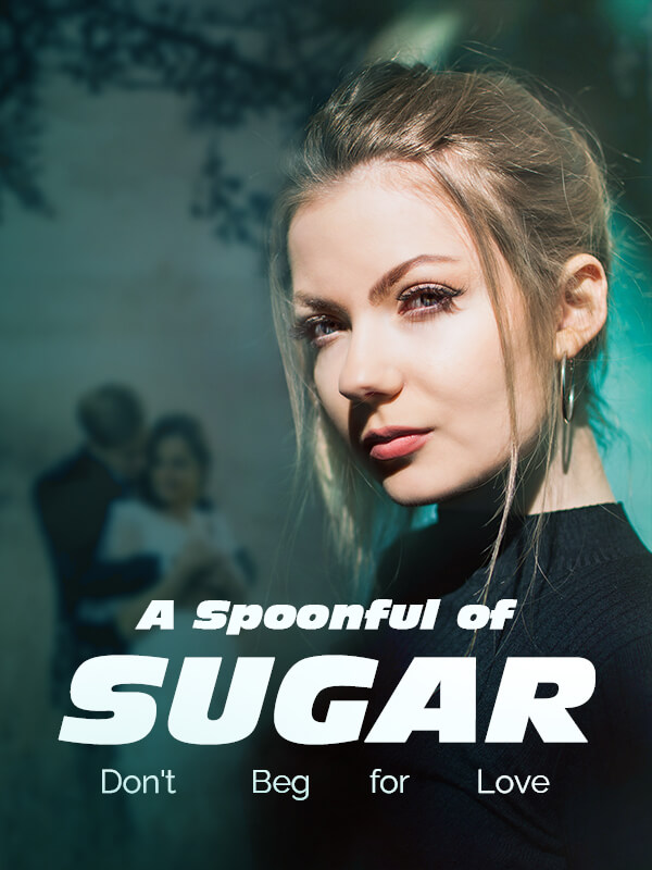 A Spoonful of Sugar: Don’t Beg for Love