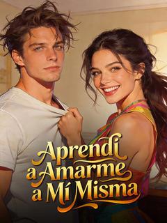 Aprendí a Amarme a Mí Misma