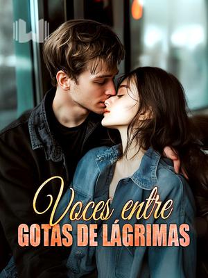 Voces entre gotas de lágrimas