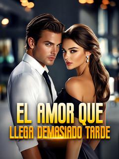 El Amor que Llega Demasiado Tarde