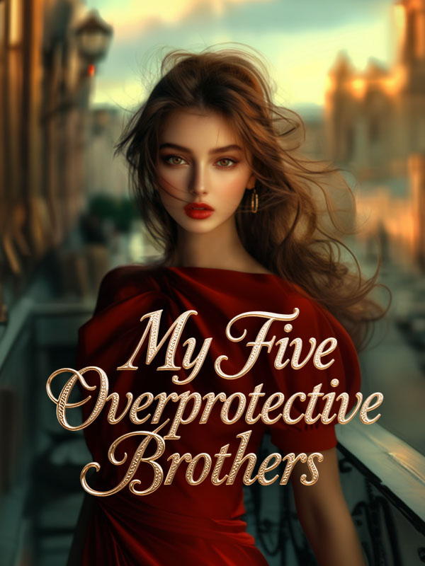 My Five Overprotective Brothers