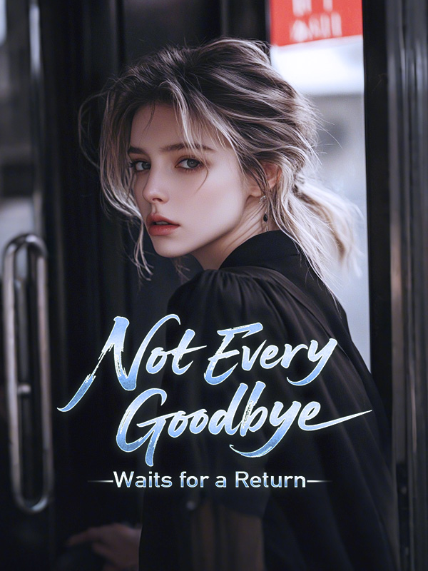 Not Every Goodbye Waits for a Return