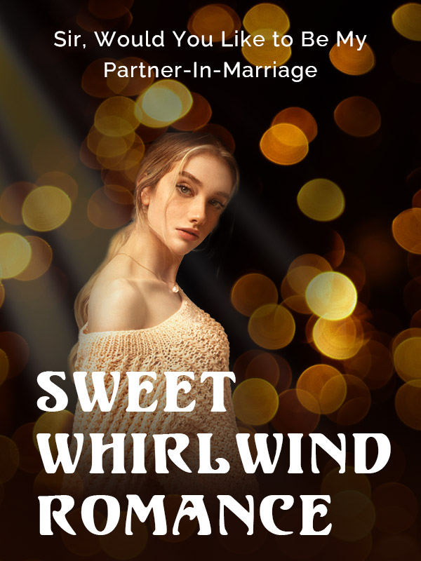Sweet Whirlwind Romance: Sir, Would You Like to Be My Partner-In-Marriage?