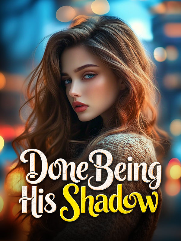 Done Being His Shadow