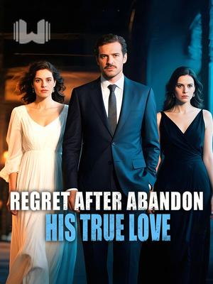 Regret After Abandon His True Love