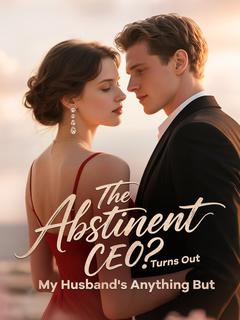 The Abstinent CEO? Turns Out My Husband's Anything But