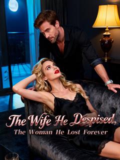 The Wife He Despised, The Woman He Lost Forever