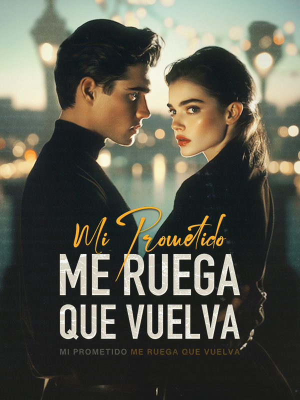Mi Prometido Me Ruega que Vuelva
