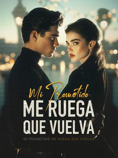 Mi Prometido Me Ruega que Vuelva
