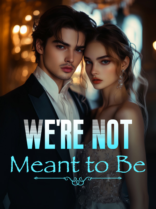 We're Not Meant to Be