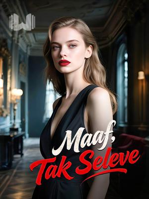 Maaf, Tak Seleve