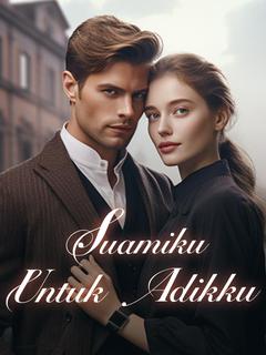 Suamiku untuk Adikku