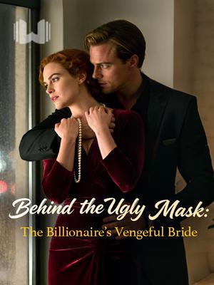 Behind the Ugly Mask: The Billionaire’s Vengeful Bride