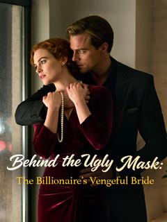 Behind the Ugly Mask: The Billionaire’s Vengeful Bride