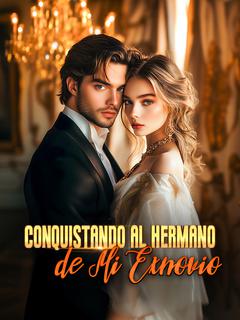Conquistando al Hermano de Mi Exnovio