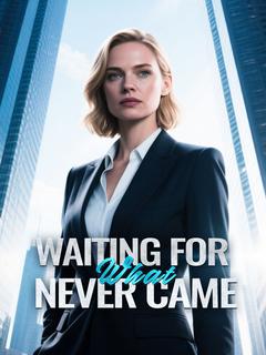 Waiting for What Never Came