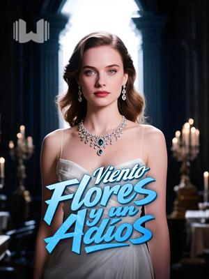 Viento, Flores y un Adiós