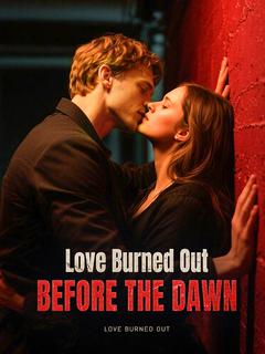 Love Burned Out Before the Dawn