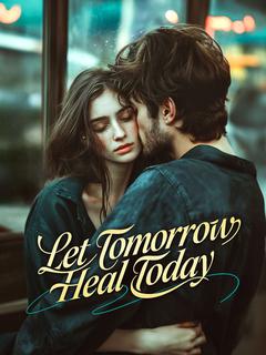 Let Tomorrow Heal Today