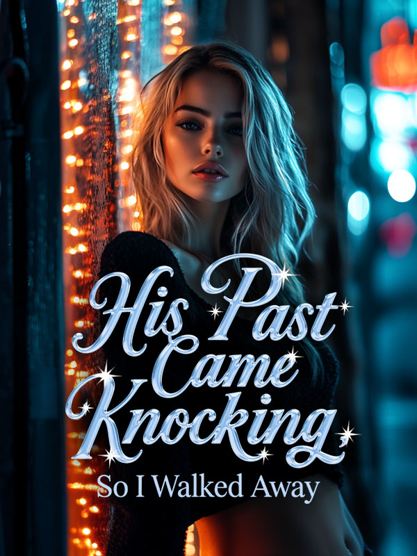 His Past Came Knocking, So I Walked Away