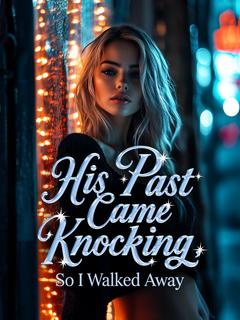 His Past Came Knocking, So I Walked Away