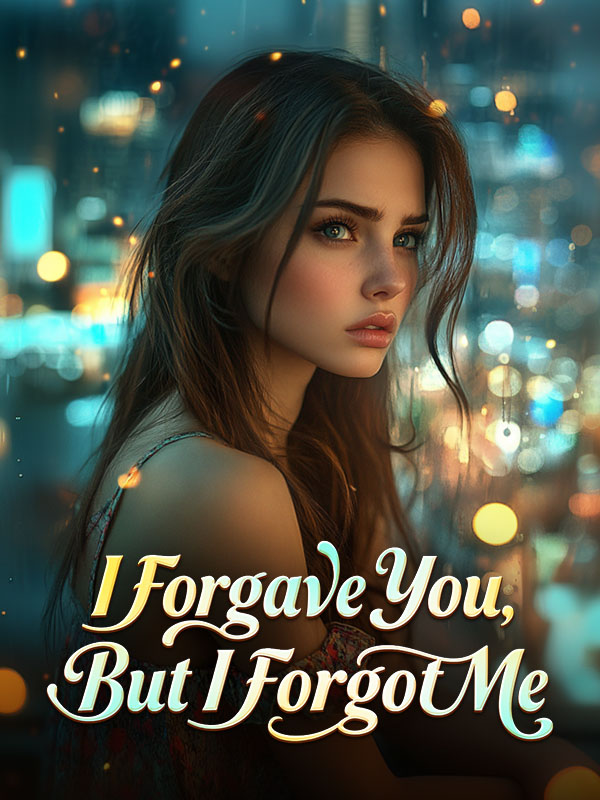 I Forgave You, But I Forgot Me