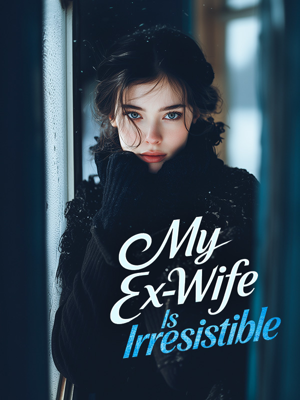 My Ex-Wife Is Irresistible