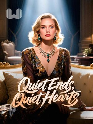 Quiet Ends, Quiet Hearts