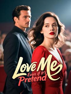 Love Me, Even if It's Pretend