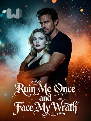 Ruin Me Once and Face My Wrath