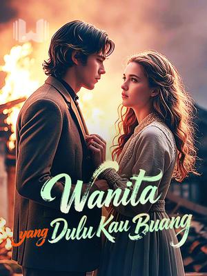 Wanita yang Dulu Kau Buang