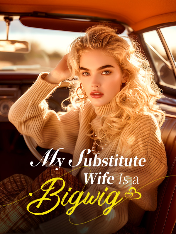 My Substitute Wife Is a Bigwig