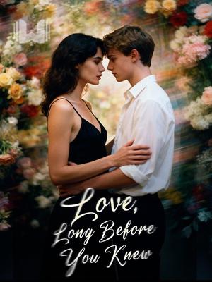 Love, Long Before You Knew