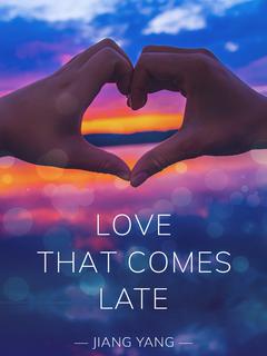 Love That Comes Late