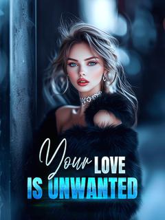 Your Love Is Unwanted